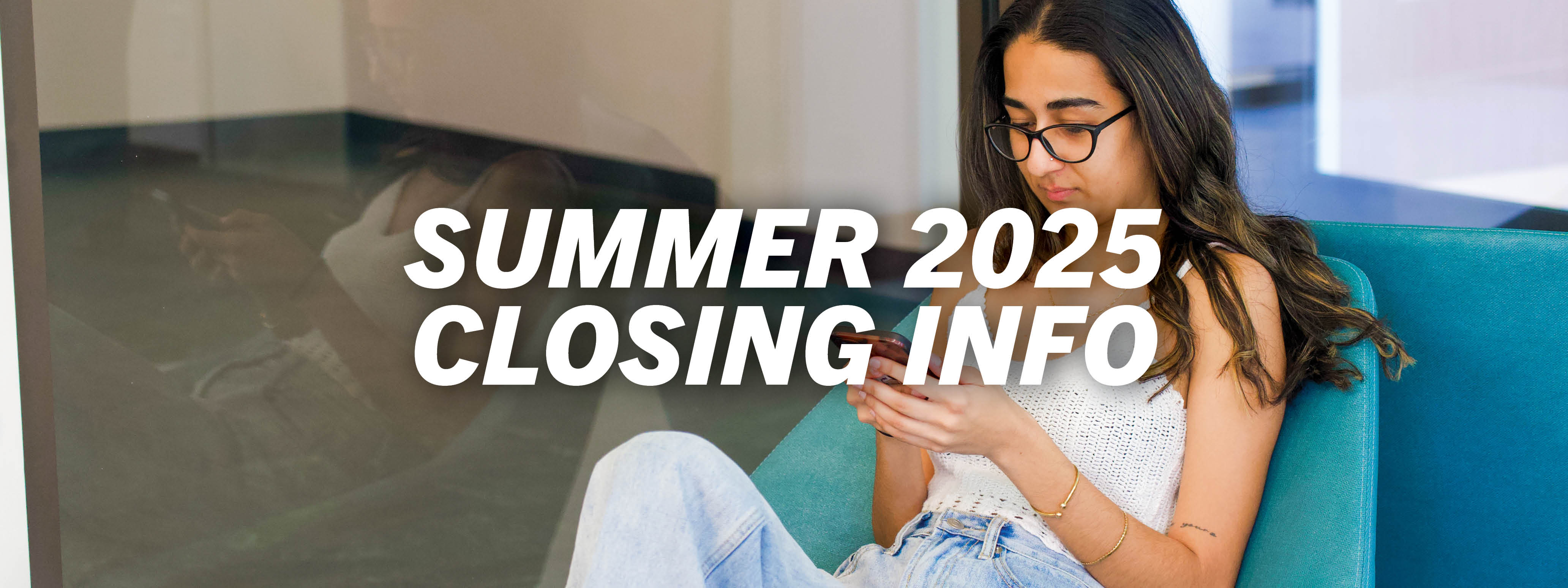 Summer 2025 Closing Information