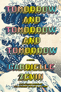 Tomorrow and Tomorrow and Tomorrow by Gabrielle Zevin